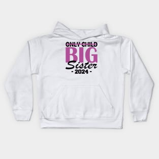 only child big sister 2024 Kids Hoodie